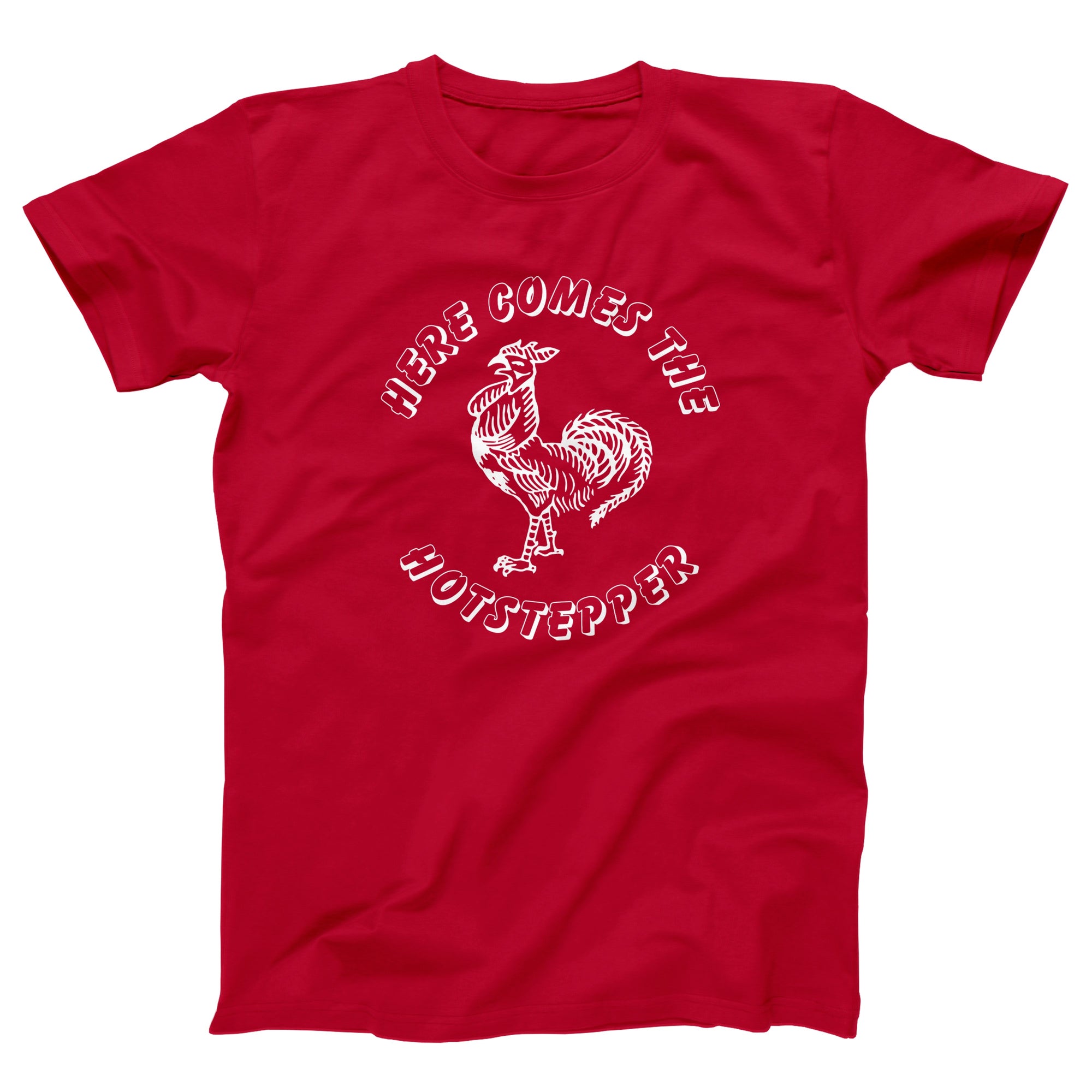 Here Comes The Hotstepper Adult Unisex T-Shirt - anishphilip