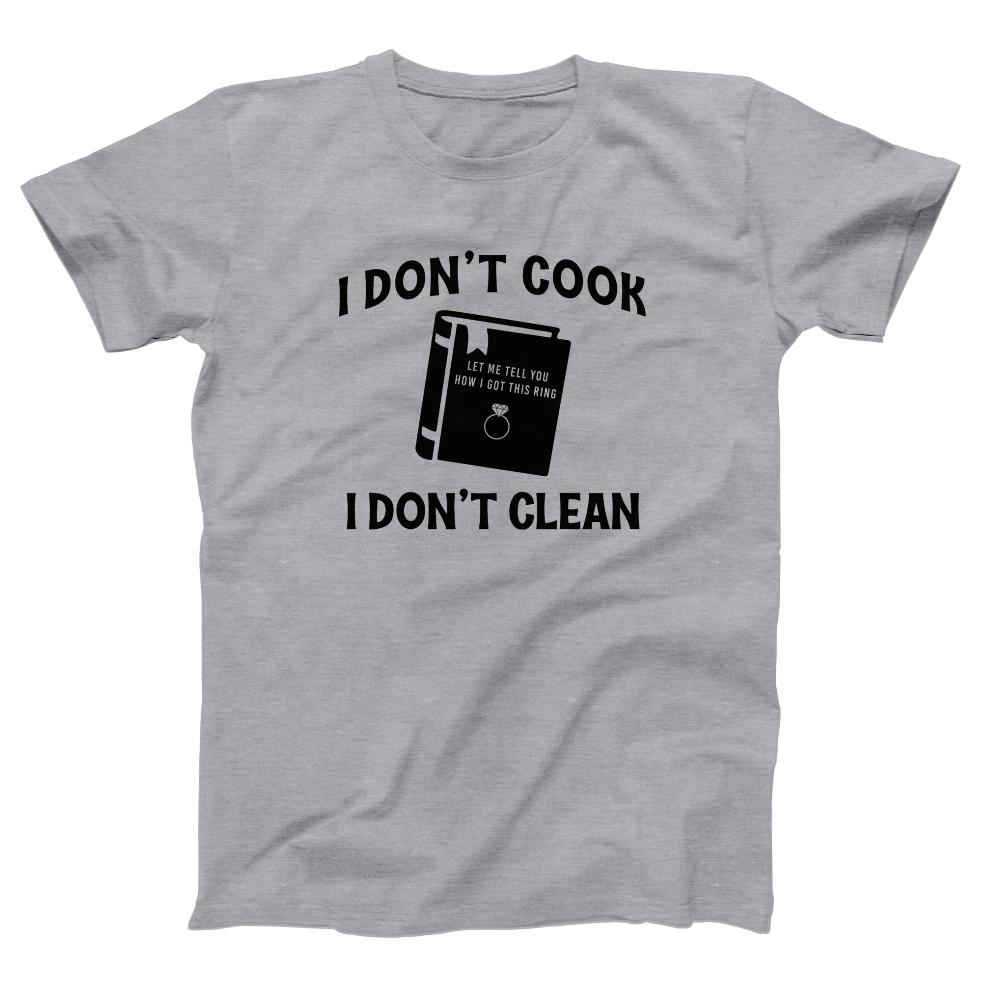 I Don't Cook, I Don't Clean Adult Unisex T-Shirt - anishphilip