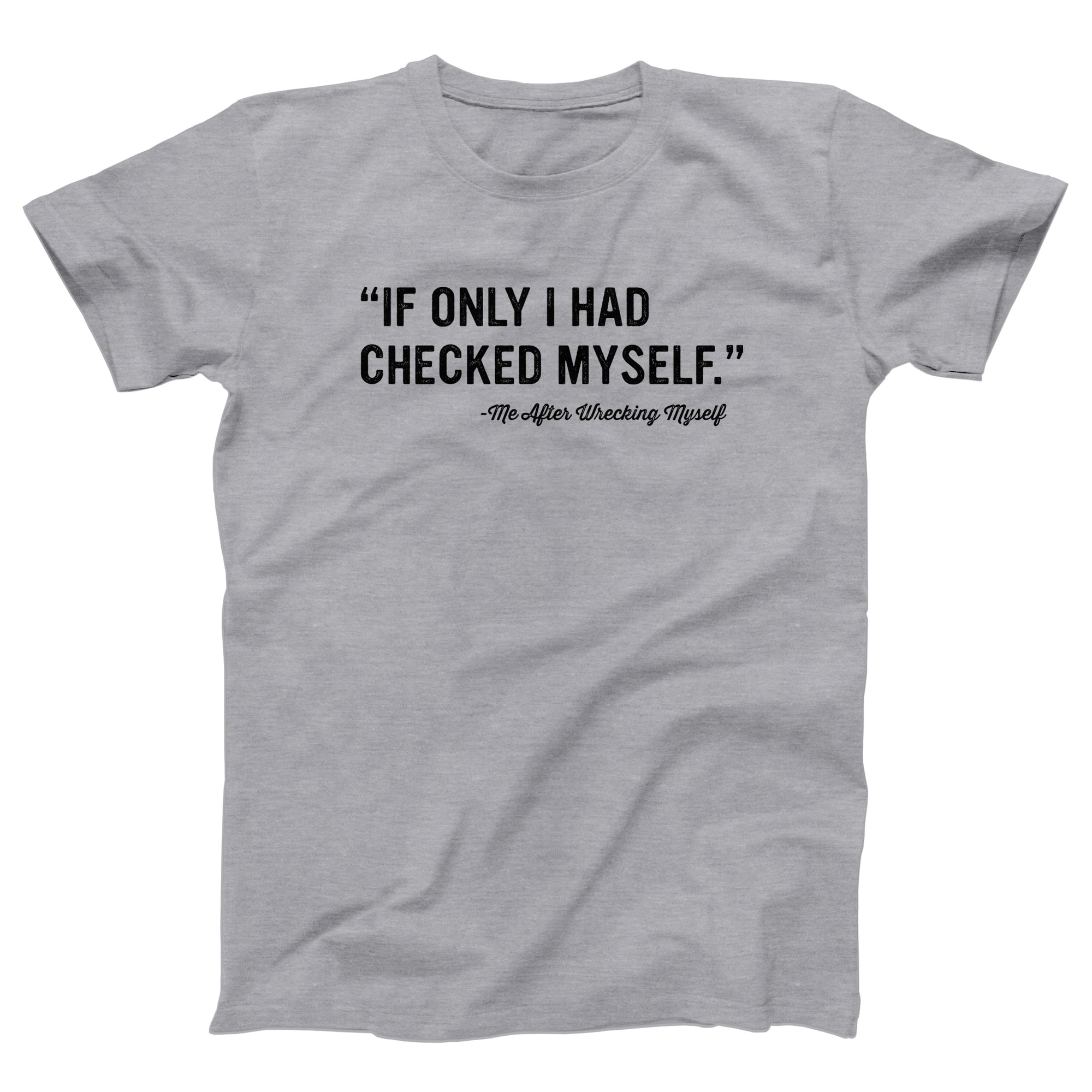 If Only I Had Checked Myself Adult Unisex T-Shirt - anishphilip