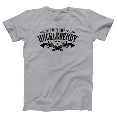 I'm Your Huckleberry Adult Unisex T-Shirt