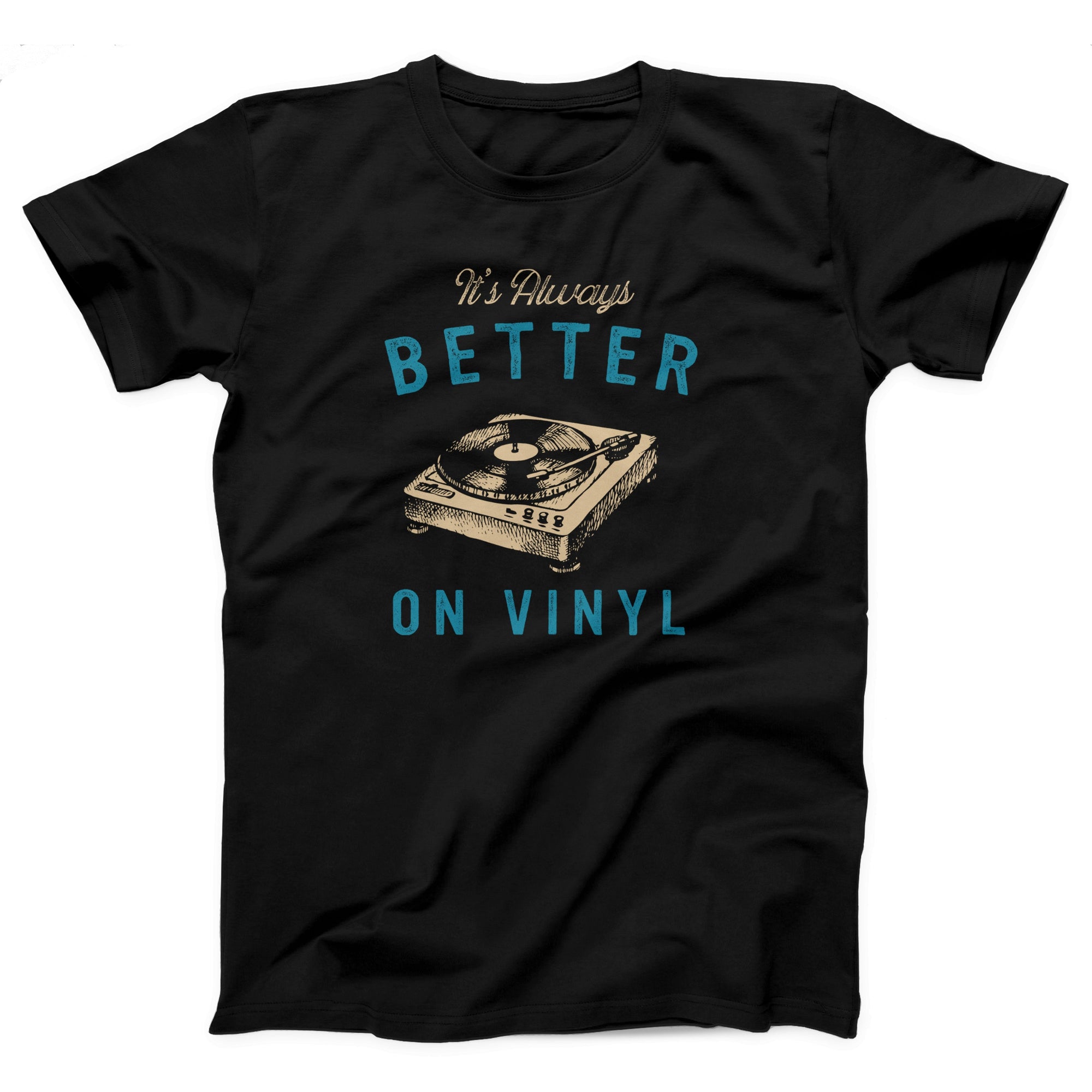 It's Always Better On Vinyl Adult Unisex T-Shirt - anishphilip