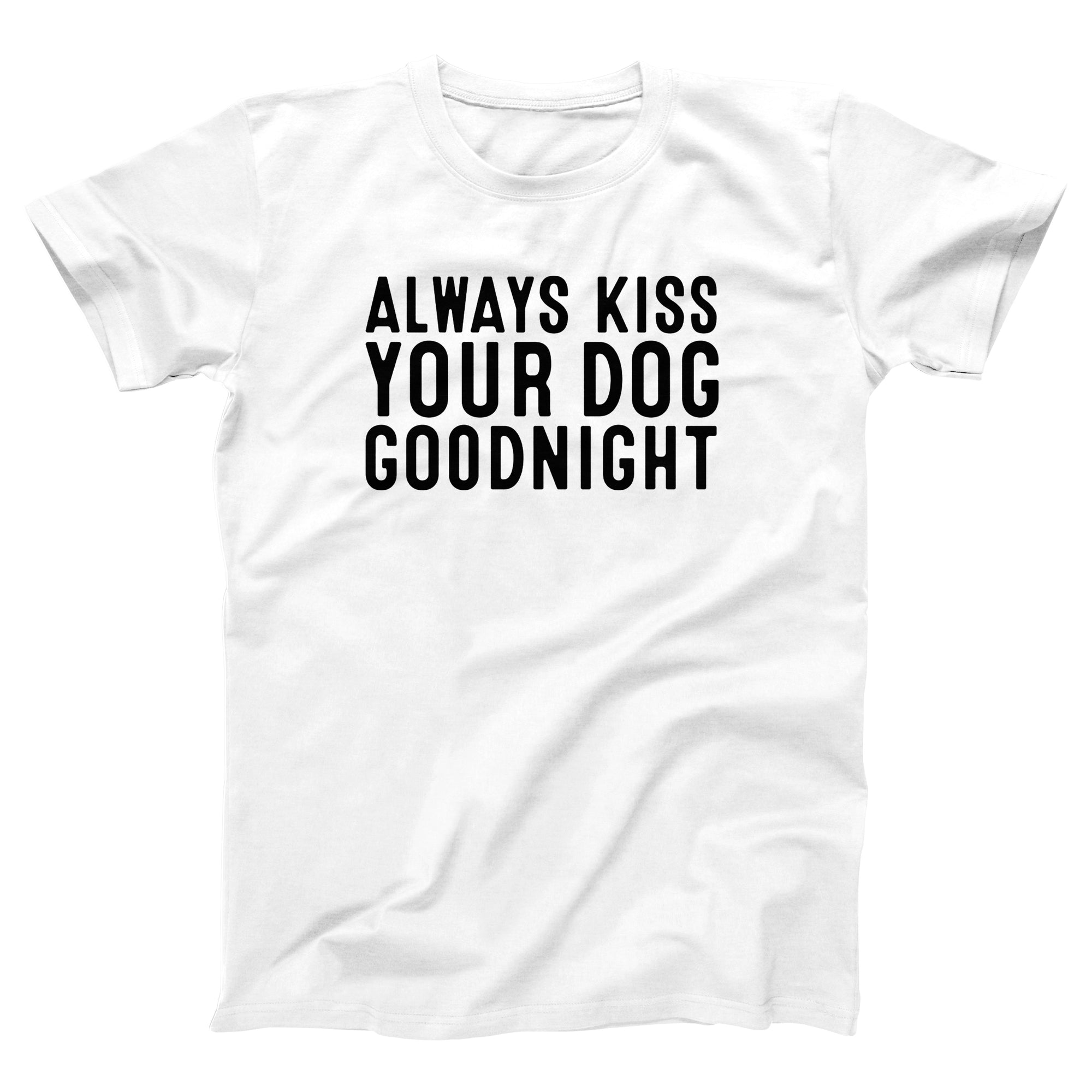 Kiss Your Dog Goodnight Adult Unisex T-Shirt - anishphilip