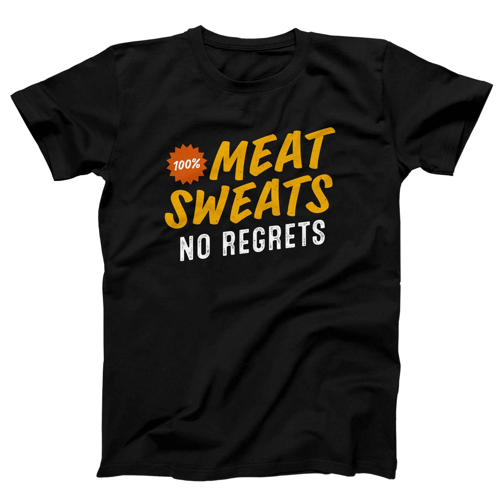 Meat Sweats No Regrets Adult Unisex T-Shirt - anishphilip