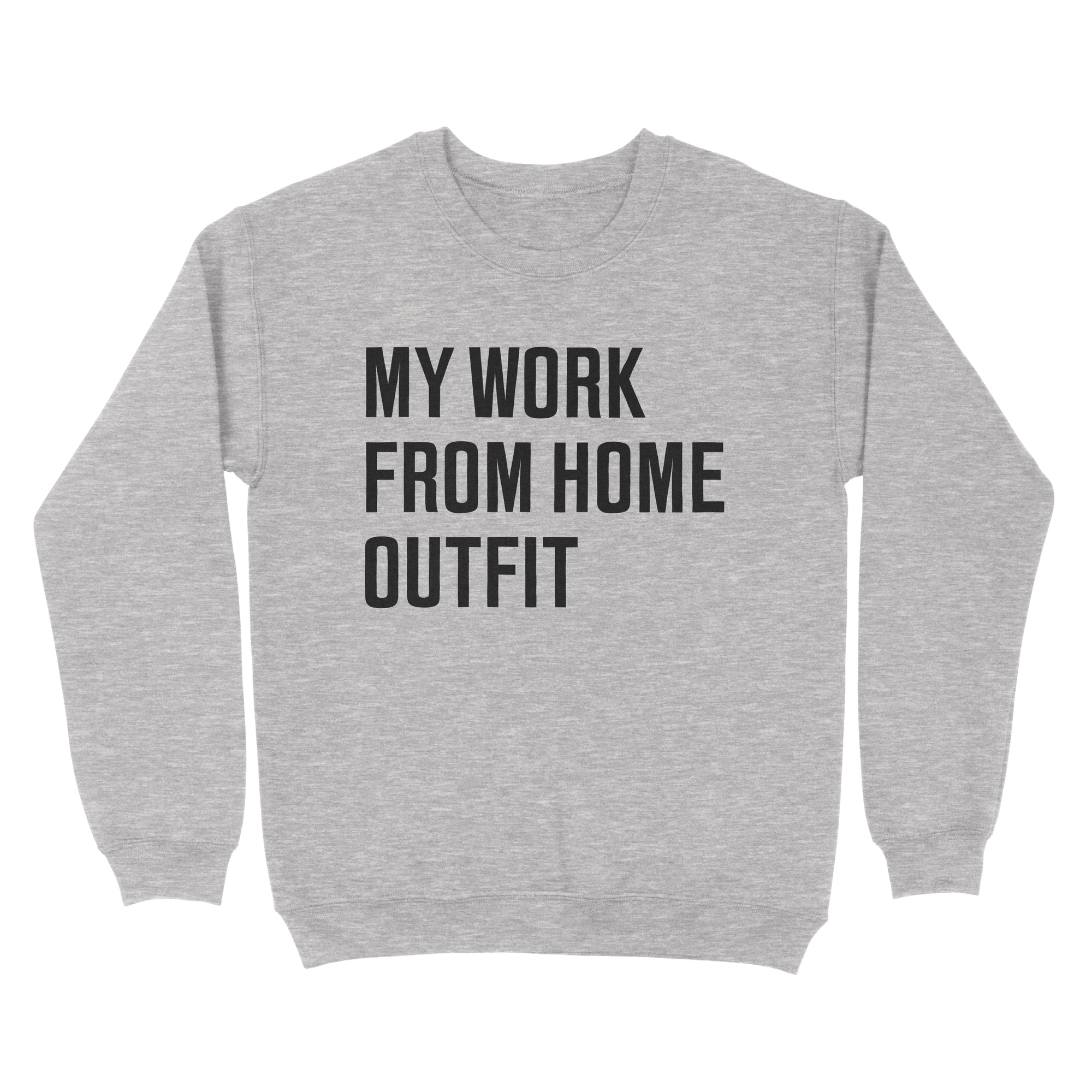 My Work From Home Outfit Sweatshirt - anishphilip
