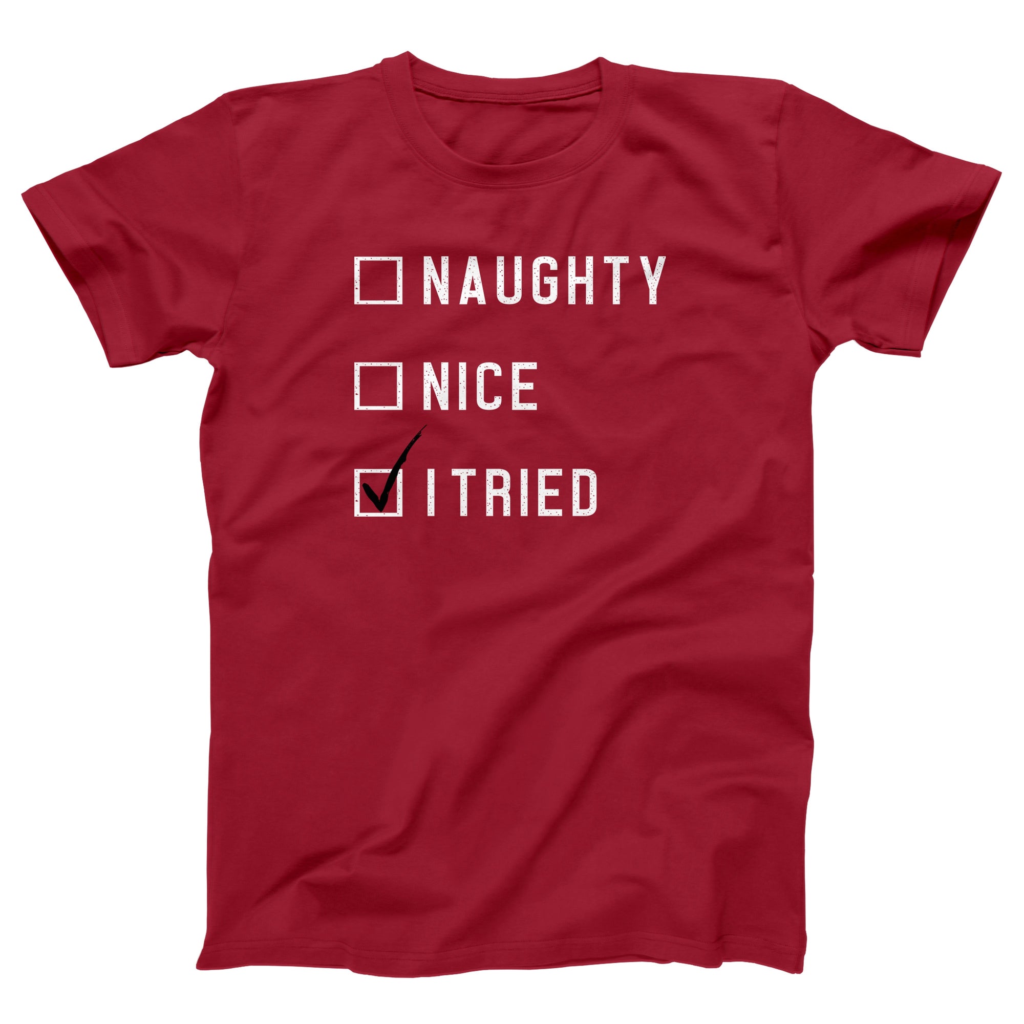 Naughty, Nice, I Tried Adult Unisex T-Shirt - anishphilip