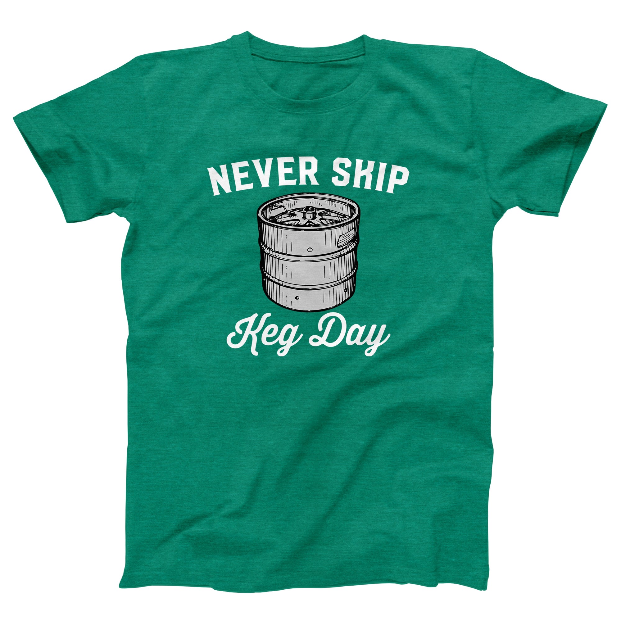 Never Skip Keg Day Adult Unisex T-Shirt - anishphilip