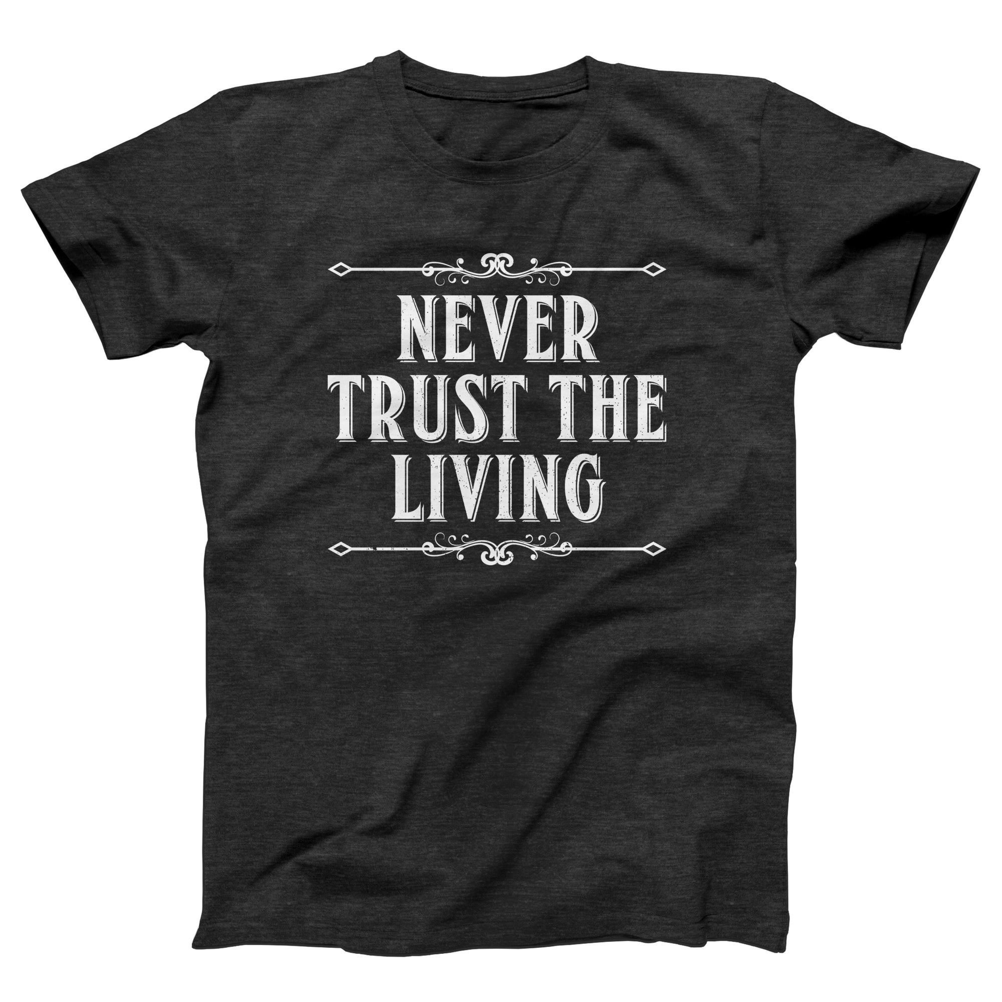 Never Trust the Living Adult Unisex T-Shirt - anishphilip