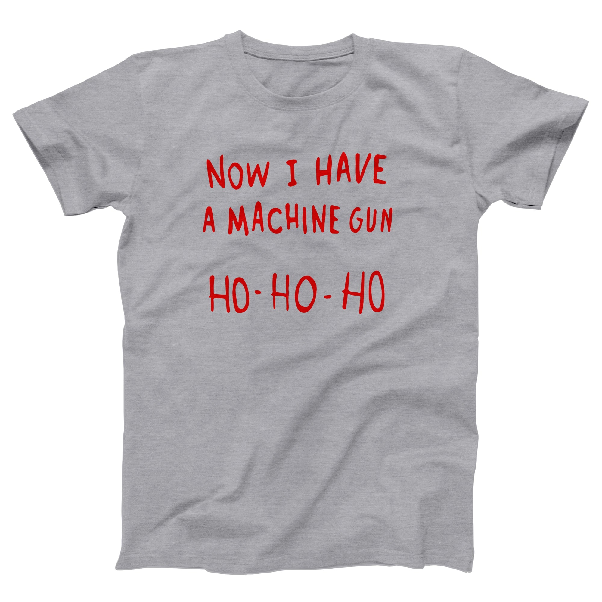 Now I Have A Machine Gun Ho Ho Ho Adult Unisex T-Shirt - anishphilip