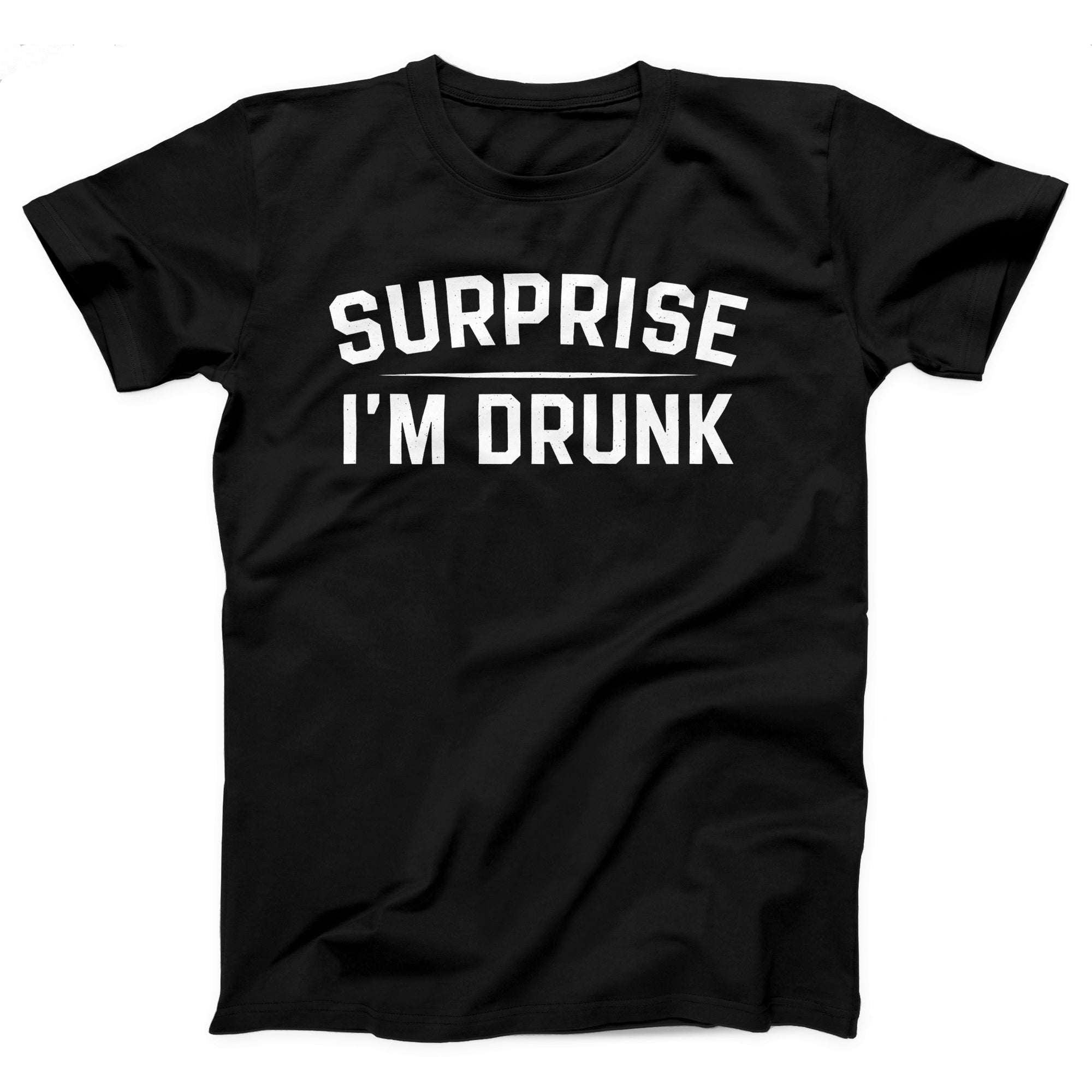 Surprise I'm Drunk Adult Unisex T-Shirt - anishphilip