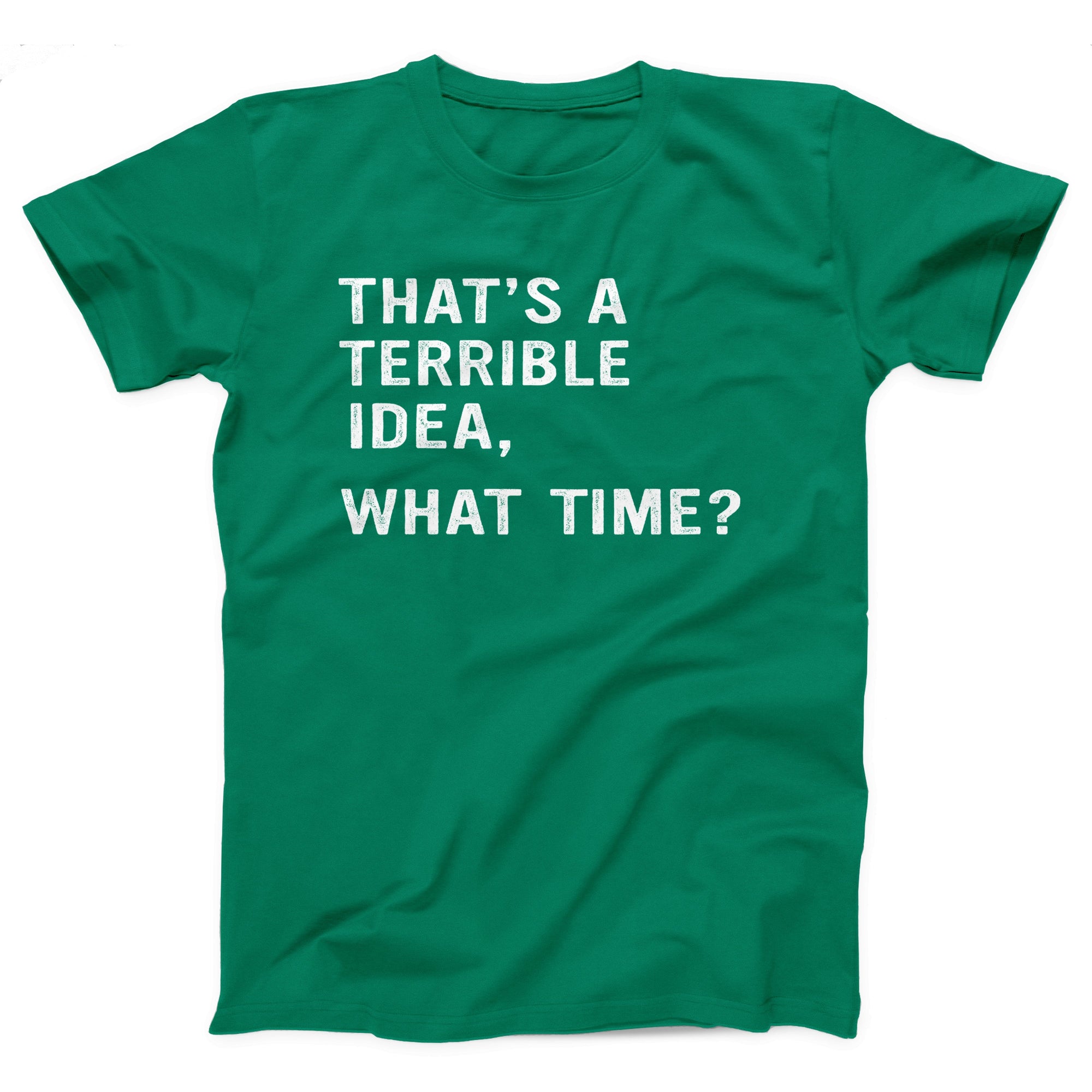 That's A Terrible Idea Adult Unisex T-Shirt - anishphilip