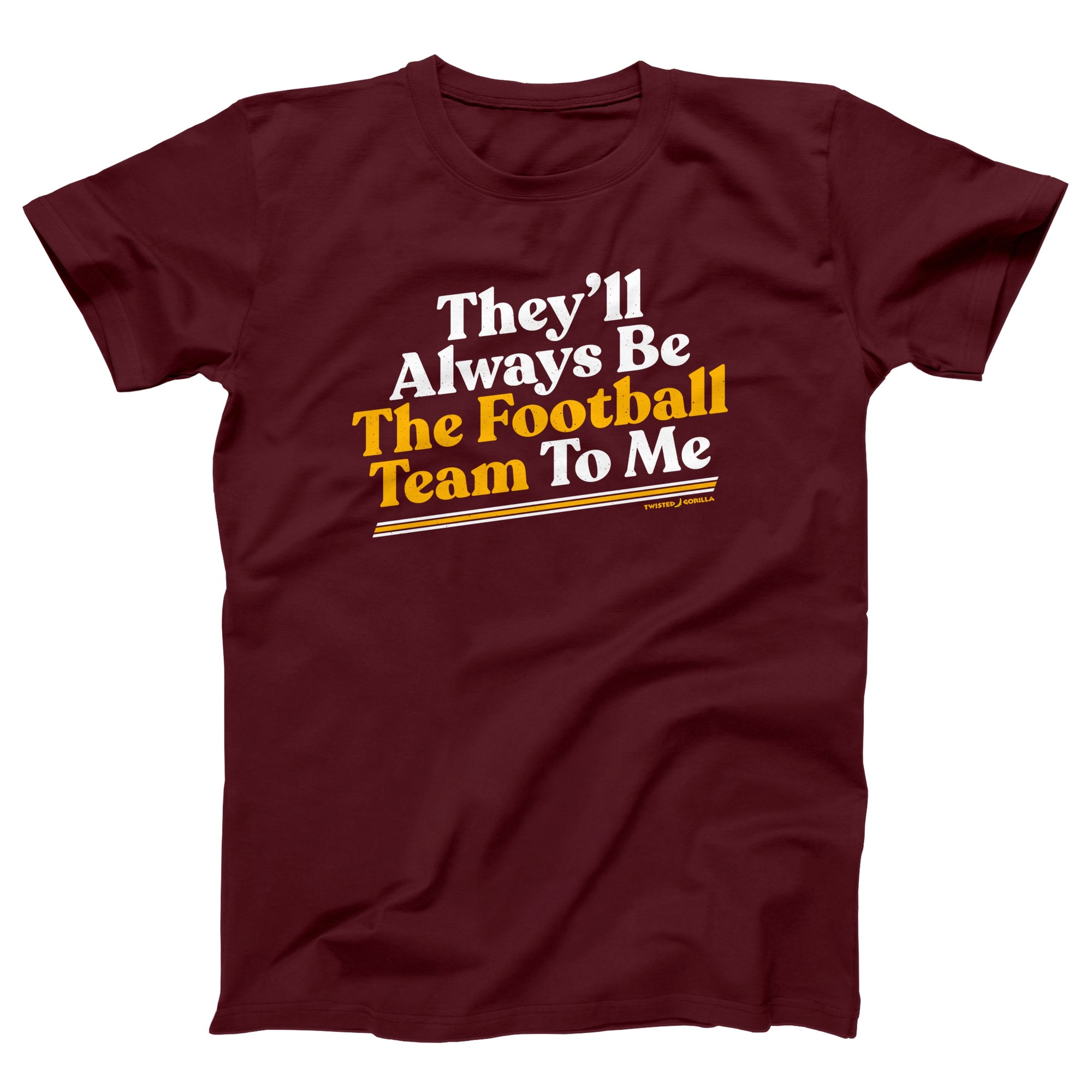 They'll Always Be The Football Team To Me Adult Unisex T-Shirt - anishphilip