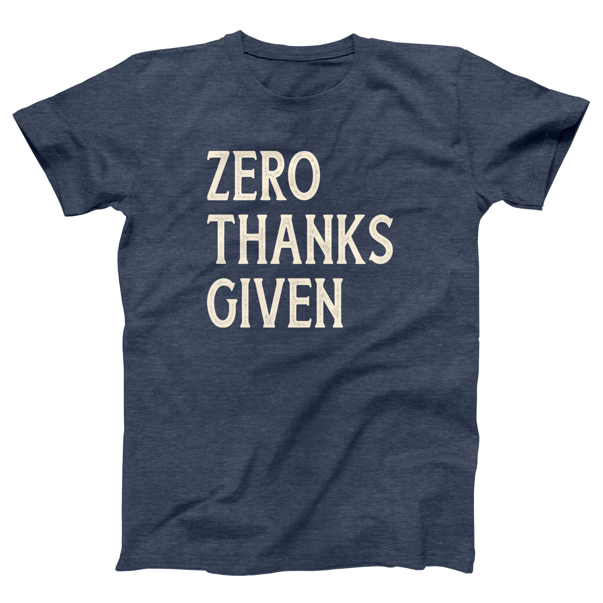 Zero Thanks Given Adult Unisex T-Shirt - anishphilip