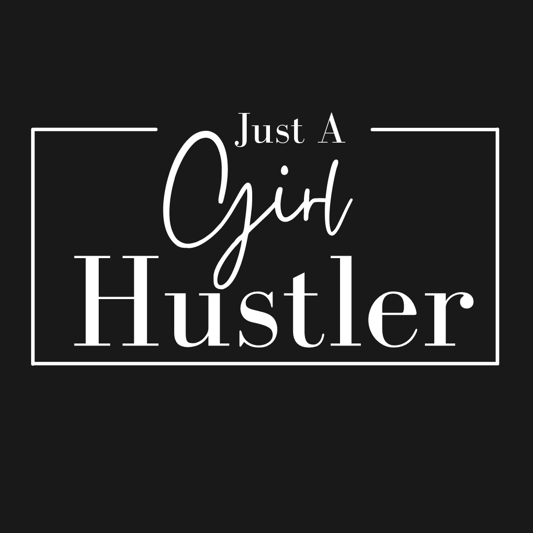 Just A Girl Hustler