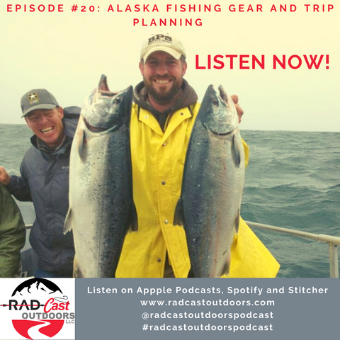 RadCast Outdoors Episode 20 Fishing in Alaska Fishing Gear and Trip Planning