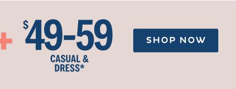 $49-59 Casual & Dress