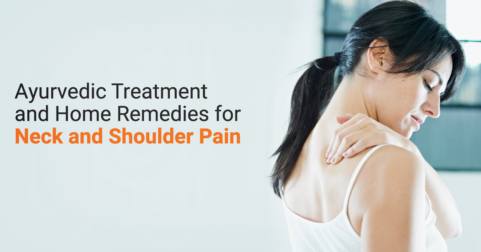 Ayurvedic Treatment and Home Remedies for Neck and Shoulder Pain– Nirogam