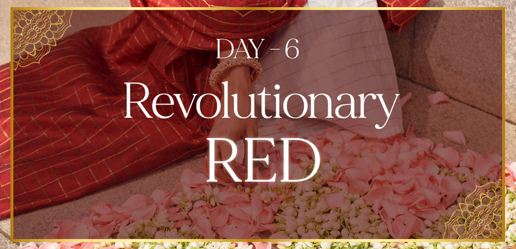 Navratri Edit Blog - Day 6 - The Revolutionary Red