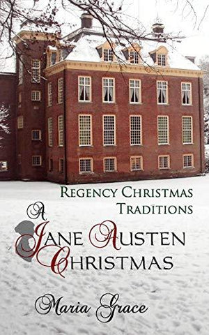 A Jane Austen Christmas: Regency Christmas Traditions