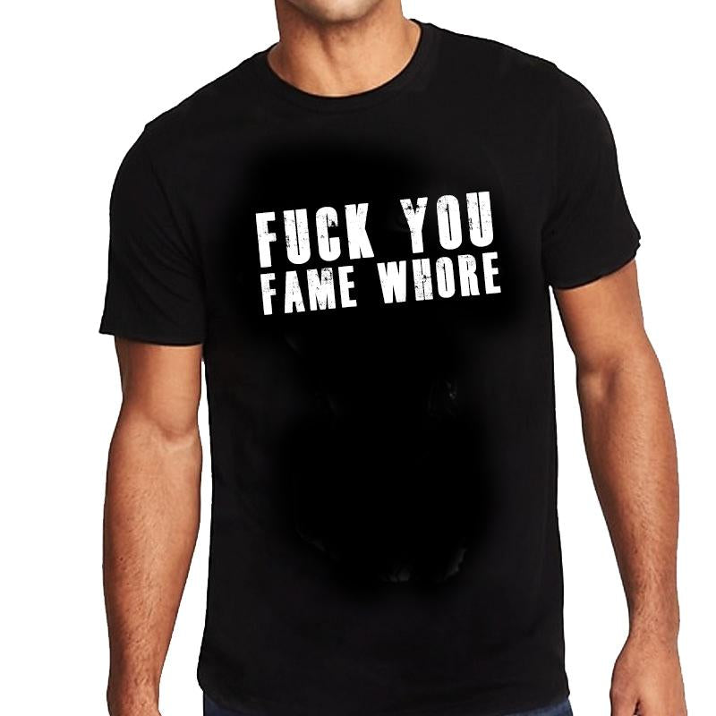 FYFW (Fuck You Fame Whore) Mens T Shirt