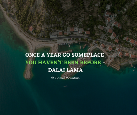 Once a year go someplace  you haven’t been before – Dalai Lama