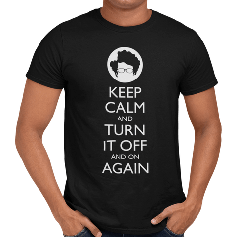 Keep Calm And Turn It Off And On Again