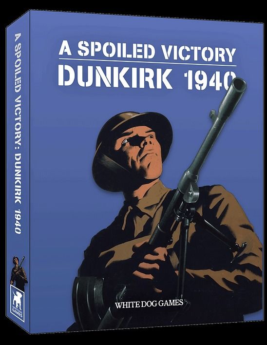 A Spoiled Victory: Dunkirk 1940