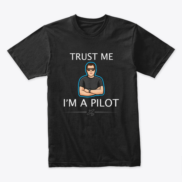 "Trust Me, I'm a Pilot" T-shirt from the Fly with the Guys Store