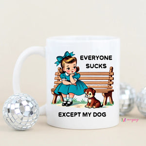 Everyone sucks except my dog mug - Hutto General Store