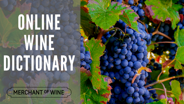 online wine dictionary of wine terms at merchant of wine