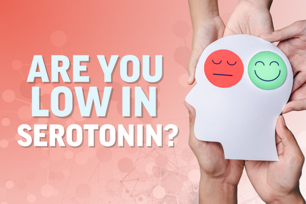 ARE YOU LOW IN SEROTONIN