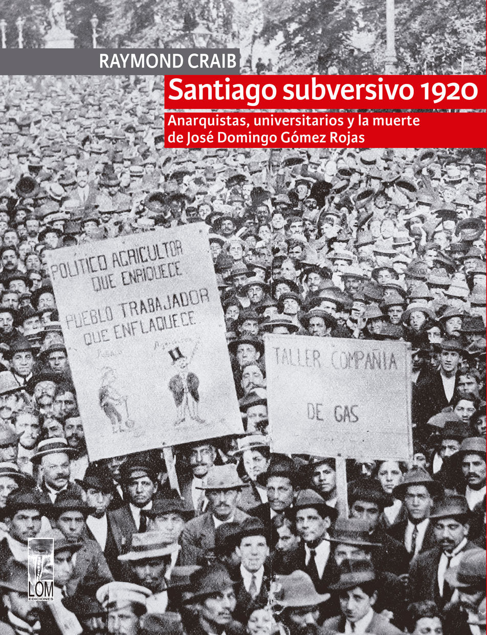 Santiago Subversivo 19 Anarquistas Universitarios Y La Muerte De J Lom Chile