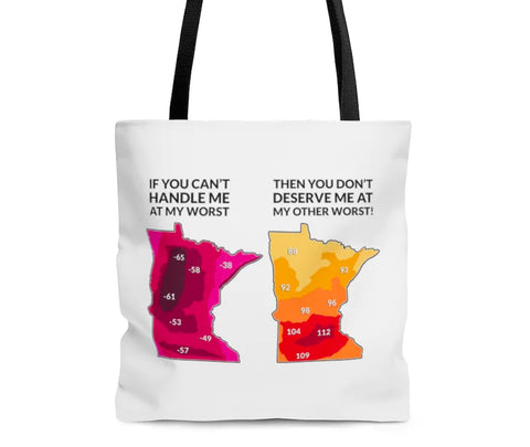 IF YOU CAN'T HANDLE ME AT MY WORST - FUNNY MINNESOTA WEATHER TOTE BAG