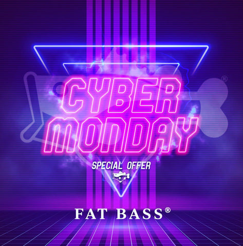 Fat Bass CyberMonday Sale
