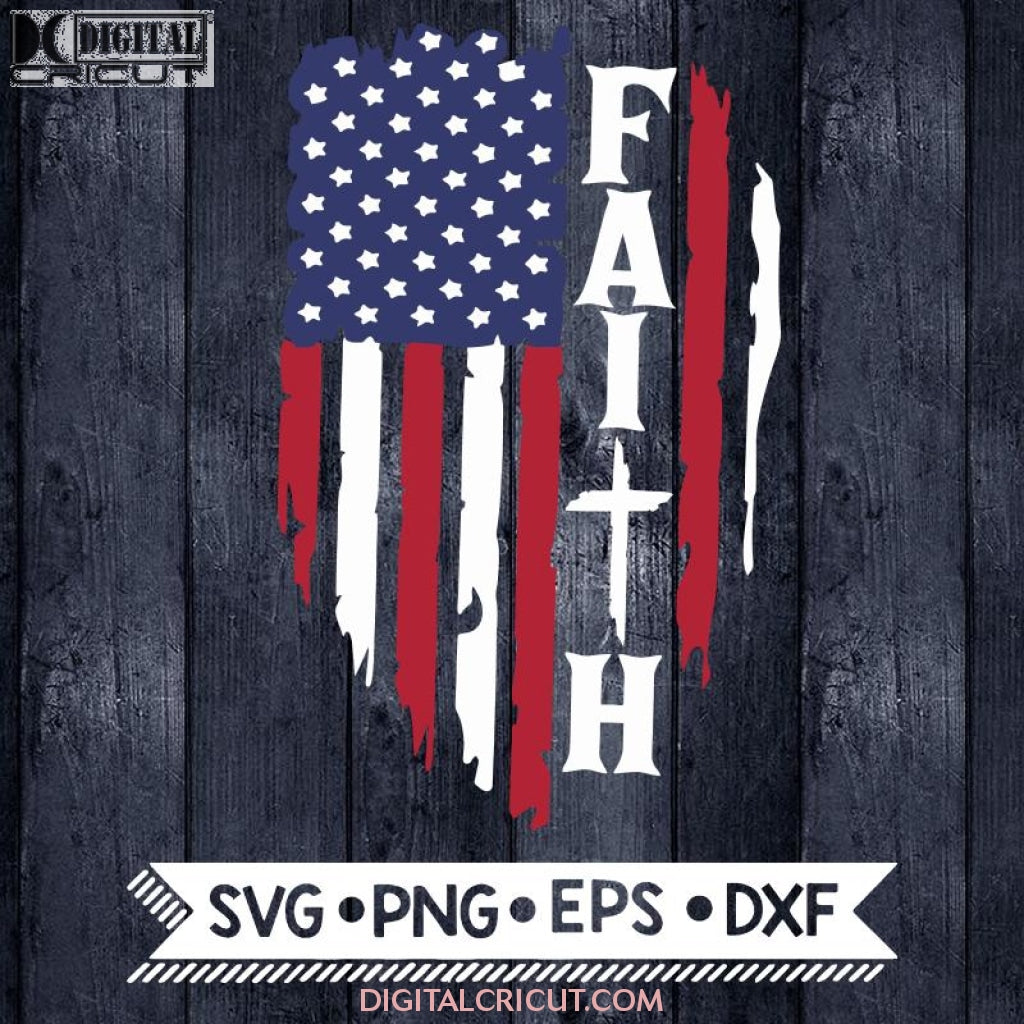 Faith Svg, 4th of july Svg, Jesus, Flag, Svg, Png, Eps, Dxf – Digitalcricut