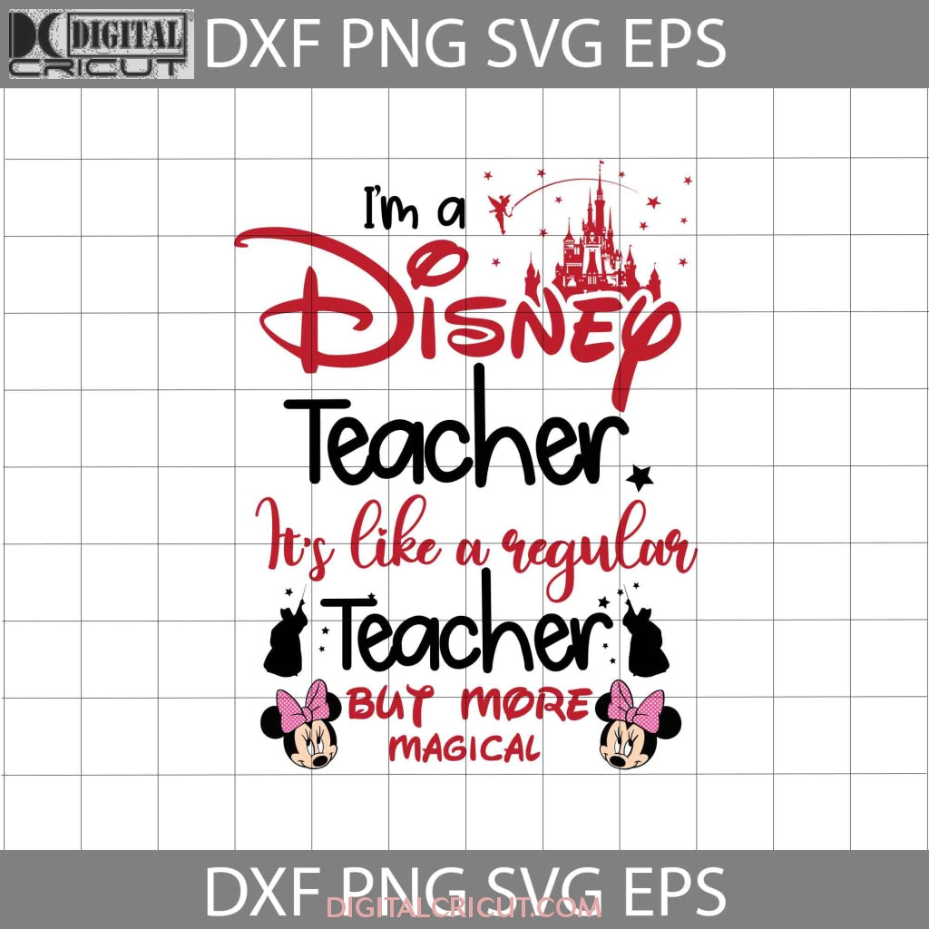 I'm A Teacher It's Like A Regular Teacher But More Magical Svg, Minnie ...