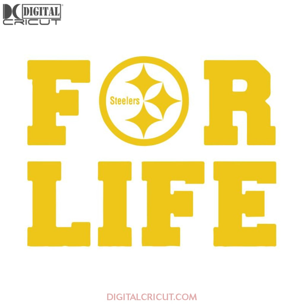 Download Pittsburgh Steelers For Life Svg For Life Svg Cricut File Clipart Digitalcricut