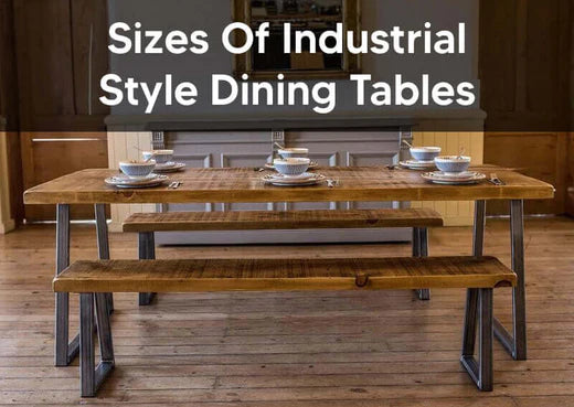 Sizes Of Our Industrial Style Dining Tables