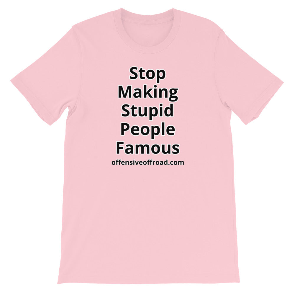 moniquetoohey Stop Making Stupid People Famous Unisex Short-Sleeve T-Shirt