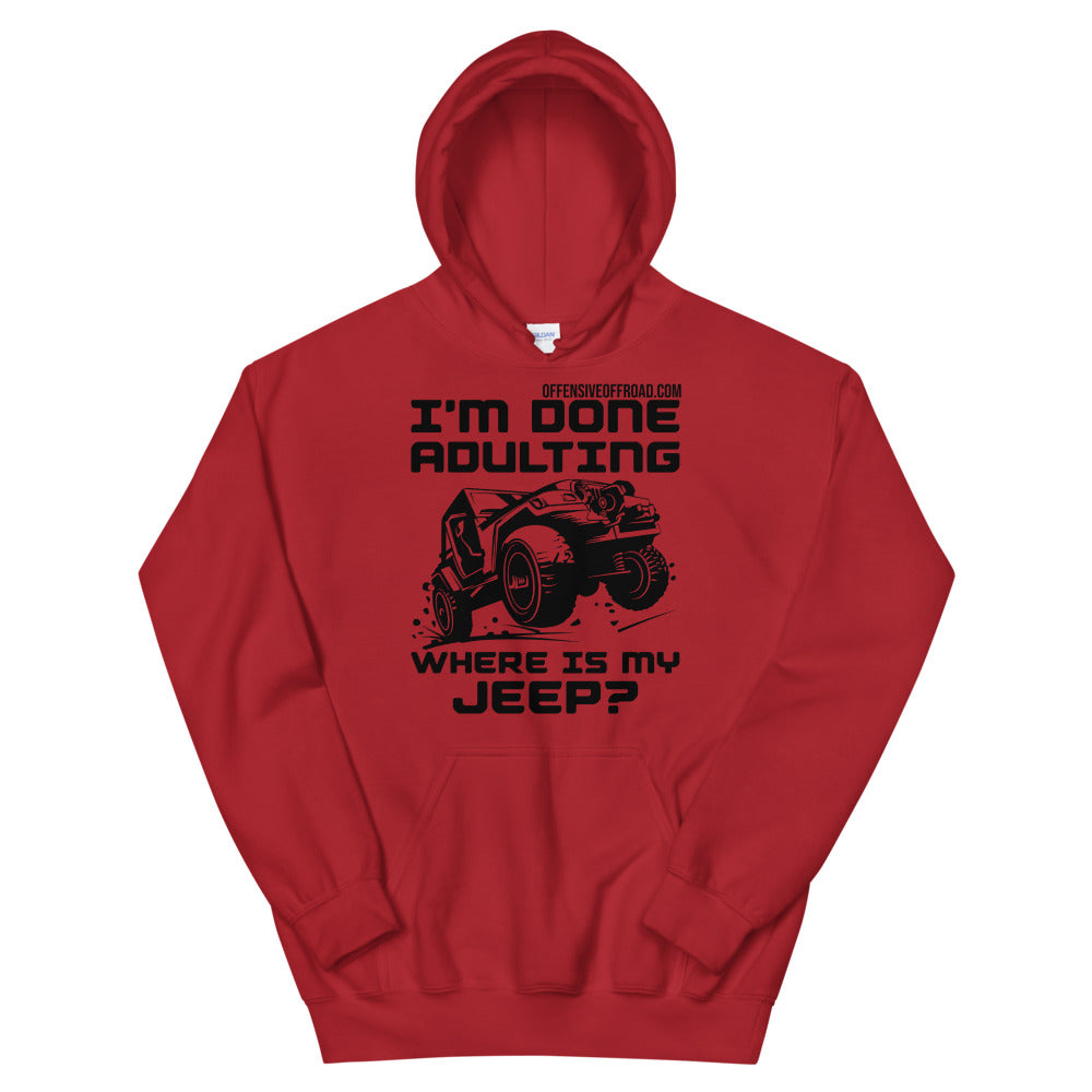 moniquetoohey I'm Done Adulting Where's my Jeep Unisex Hoodie