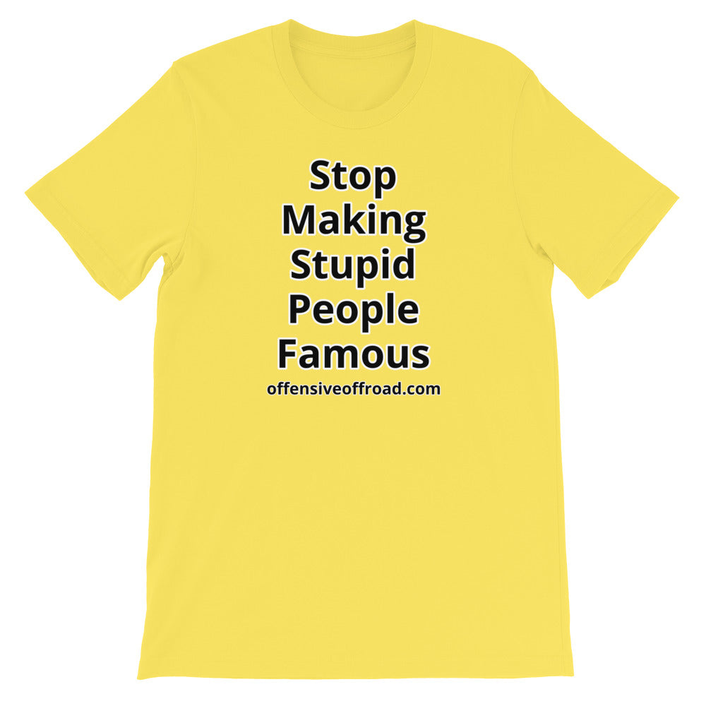 moniquetoohey Stop Making Stupid People Famous Unisex Short-Sleeve T-Shirt