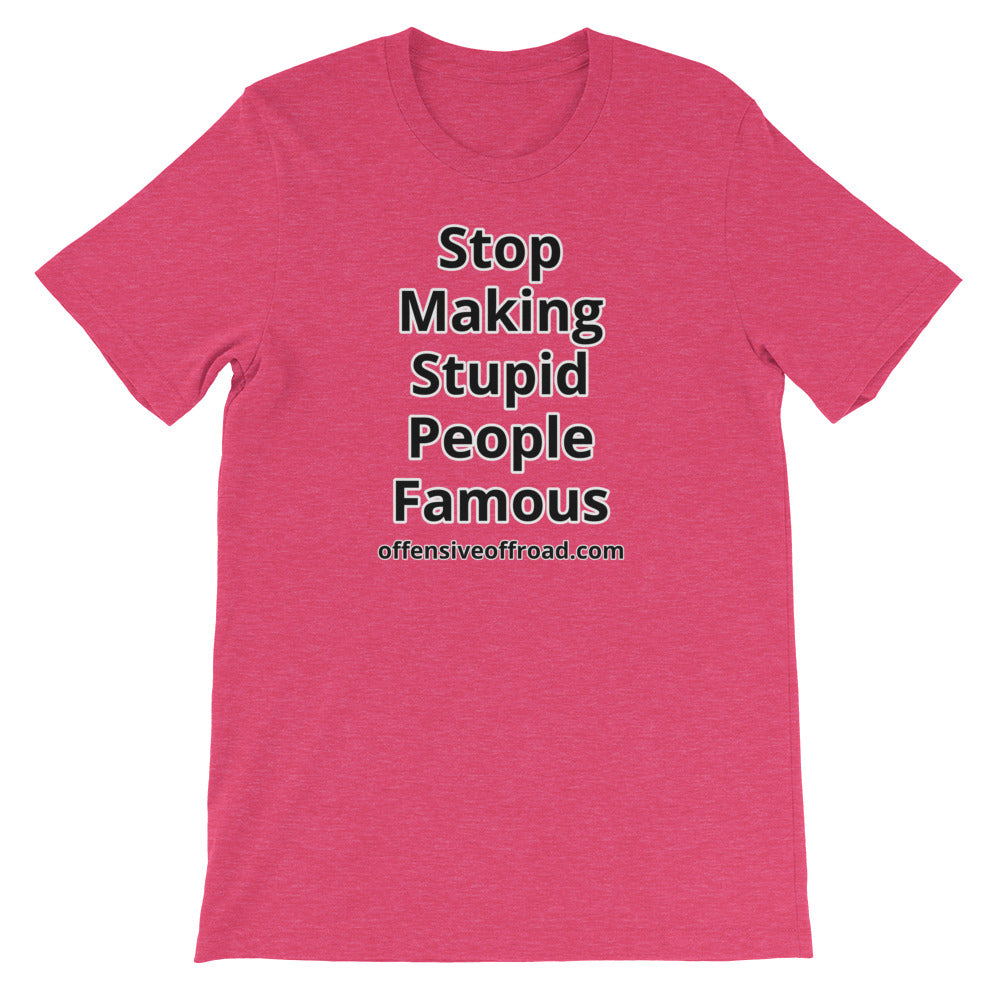 moniquetoohey Stop Making Stupid People Famous Unisex Short-Sleeve T-Shirt