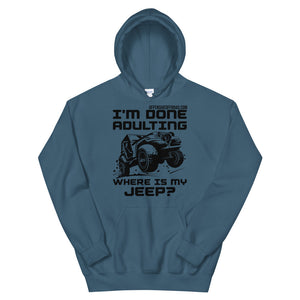 moniquetoohey I'm Done Adulting Where's my Jeep Unisex Hoodie