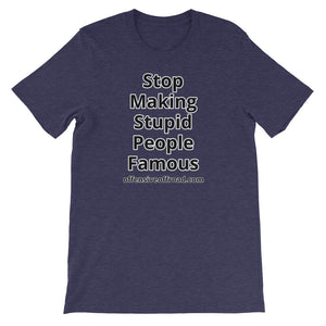 moniquetoohey Stop Making Stupid People Famous Unisex Short-Sleeve T-Shirt