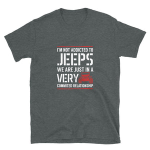 moniquetoohey I'm Not Addicted to my Jeep Just Committed Unisex Short-Sleeve T-Shirt