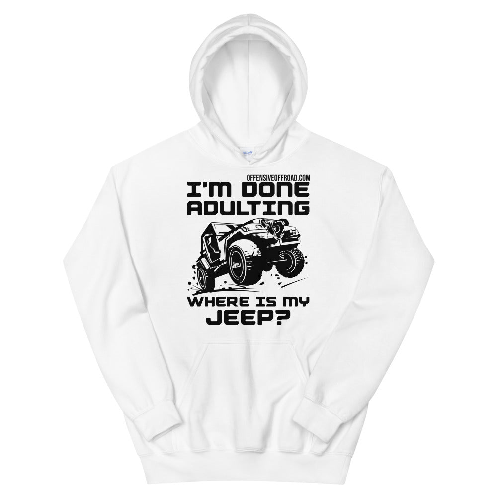 moniquetoohey I'm Done Adulting Where's my Jeep Unisex Hoodie