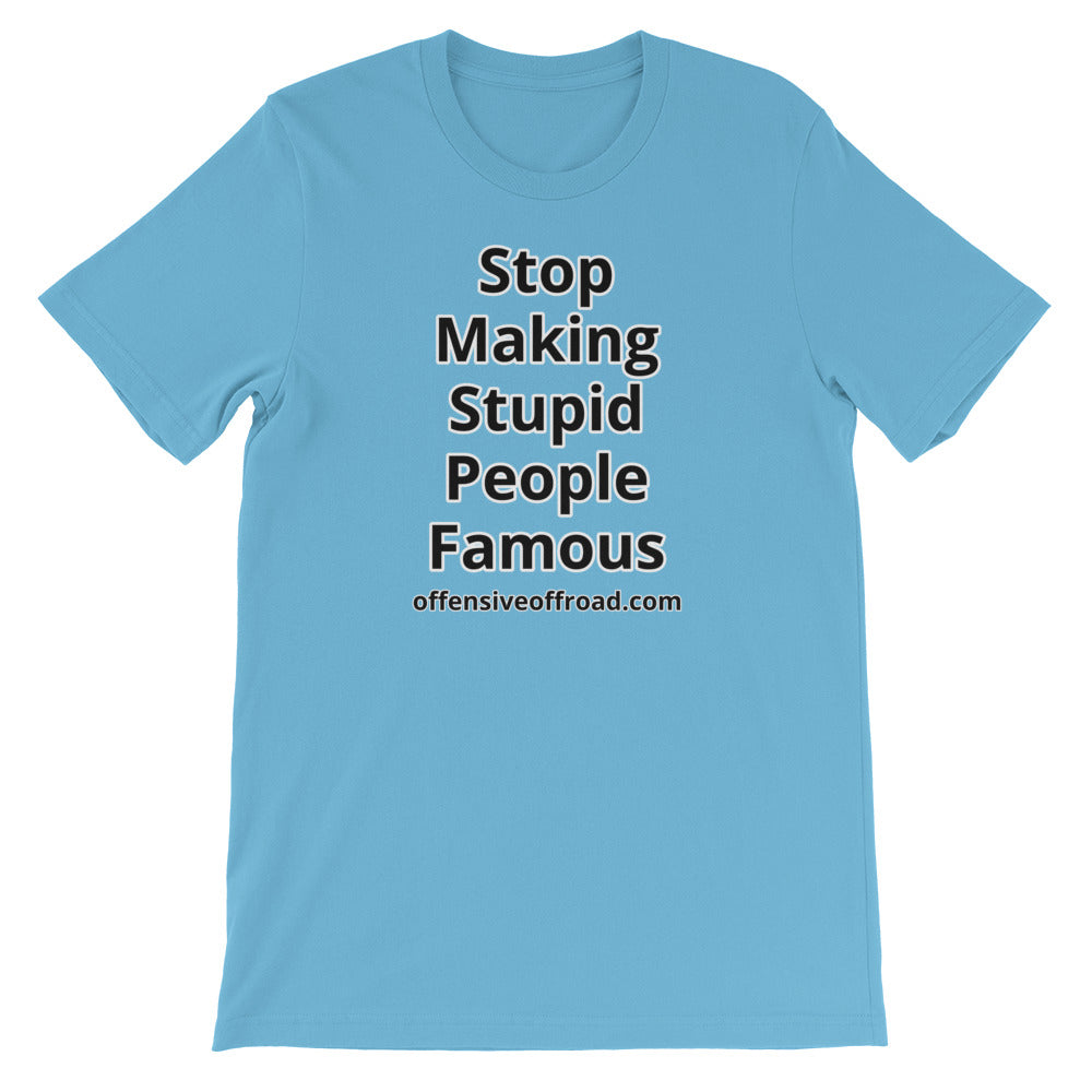 moniquetoohey Stop Making Stupid People Famous Unisex Short-Sleeve T-Shirt