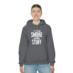 I Only Smoke The Good Stuff hooded sweatshirt