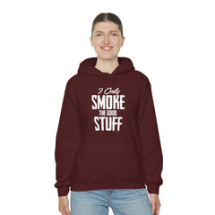 I Only Smoke The Good Stuff hooded sweatshirt