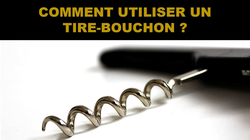 Comment utiliser un tire-bouchon ?