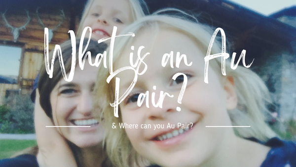What is an au pair? Where can you be an au pair? How can you become an au pair?